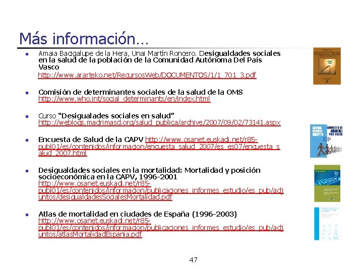 Más información… n Amaia Bacigalupe de la Hera, Unai Martín Roncero. Desigualdades sociales en