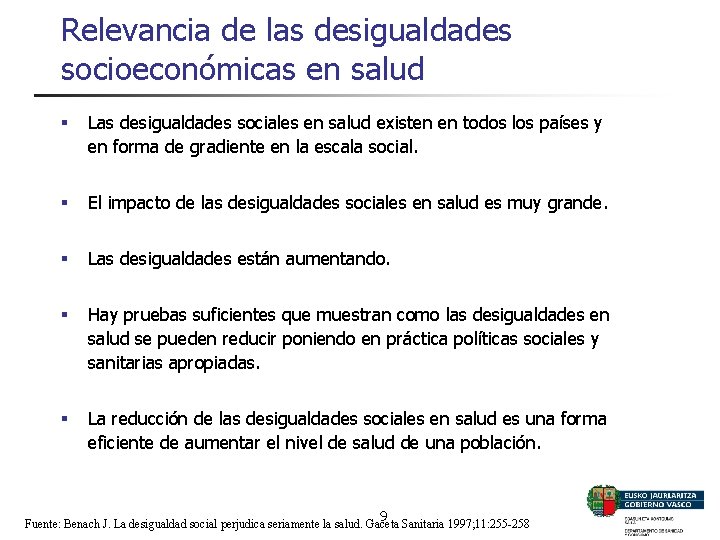 Relevancia de las desigualdades socioeconómicas en salud § Las desigualdades sociales en salud existen