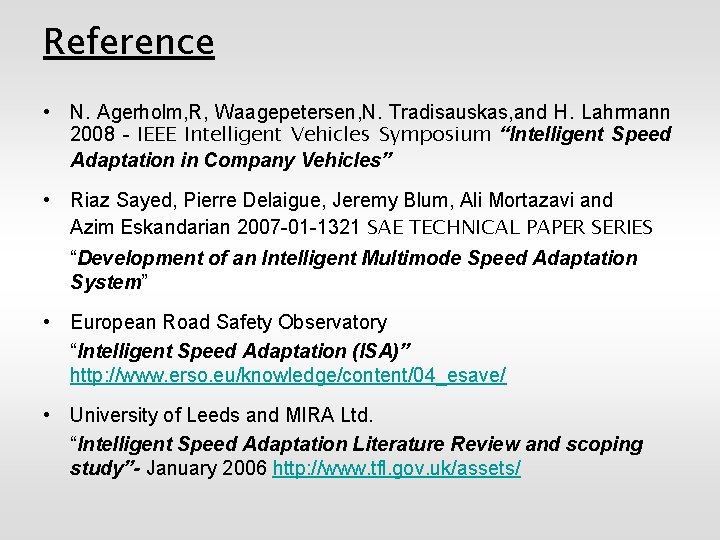 Reference • N. Agerholm, R, Waagepetersen, N. Tradisauskas, and H. Lahrmann 2008 - IEEE