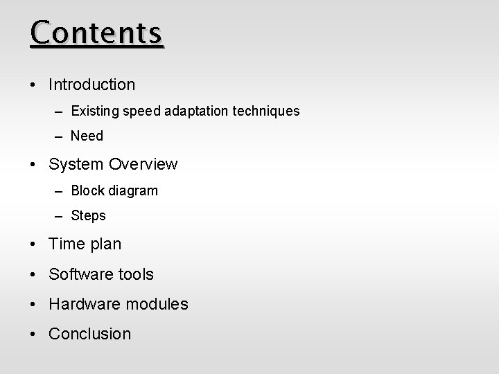 Contents • Introduction – Existing speed adaptation techniques – Need • System Overview –