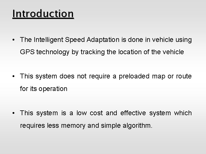 Introduction • The Intelligent Speed Adaptation is done in vehicle using GPS technology by