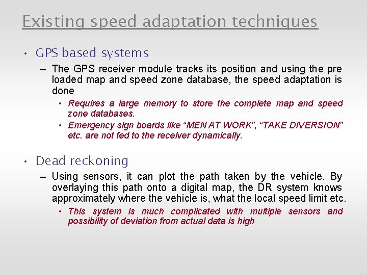 Existing speed adaptation techniques • GPS based systems – The GPS receiver module tracks