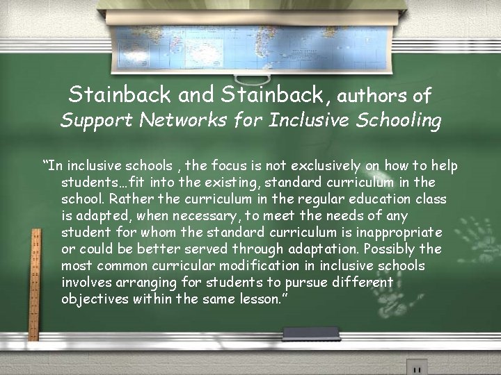 Stainback and Stainback, authors of Support Networks for Inclusive Schooling “In inclusive schools ,