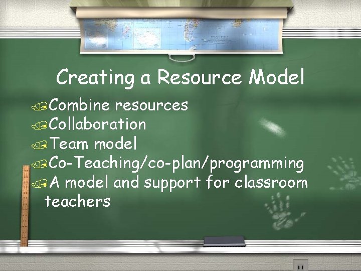 Creating a Resource Model /Combine resources /Collaboration /Team model /Co-Teaching/co-plan/programming /A model and support