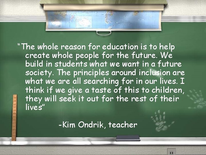 “The whole reason for education is to help create whole people for the future.