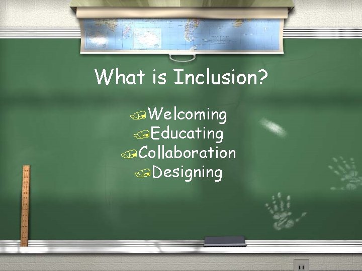 What is Inclusion? /Welcoming /Educating /Collaboration /Designing 