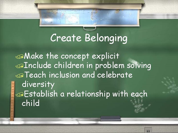 Create Belonging /Make the concept explicit /Include children in problem solving /Teach inclusion and