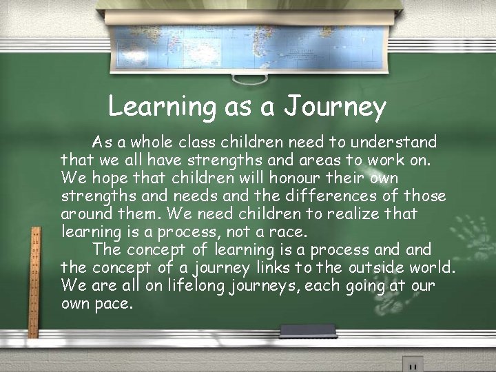 Learning as a Journey As a whole class children need to understand that we