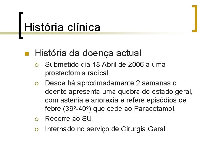 História clínica n História da doença actual ¡ ¡ Submetido dia 18 Abril de