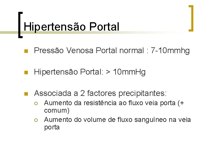 Hipertensão Portal n Pressão Venosa Portal normal : 7 -10 mmhg n Hipertensão Portal: