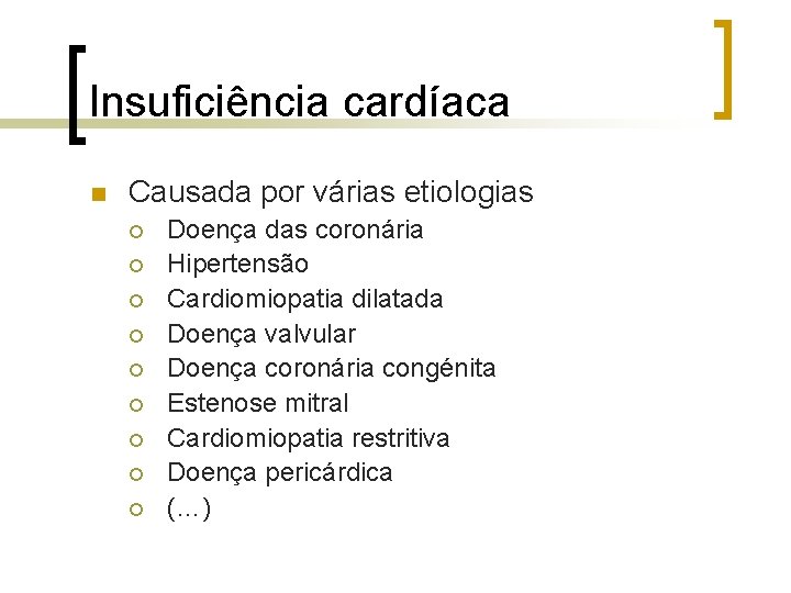 Insuficiência cardíaca n Causada por várias etiologias ¡ ¡ ¡ ¡ ¡ Doença das