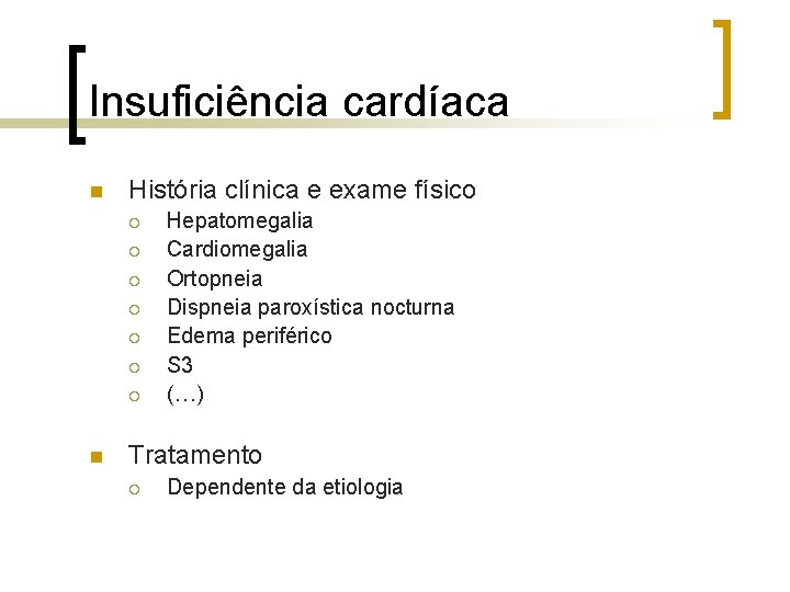 Insuficiência cardíaca n História clínica e exame físico ¡ ¡ ¡ ¡ n Hepatomegalia