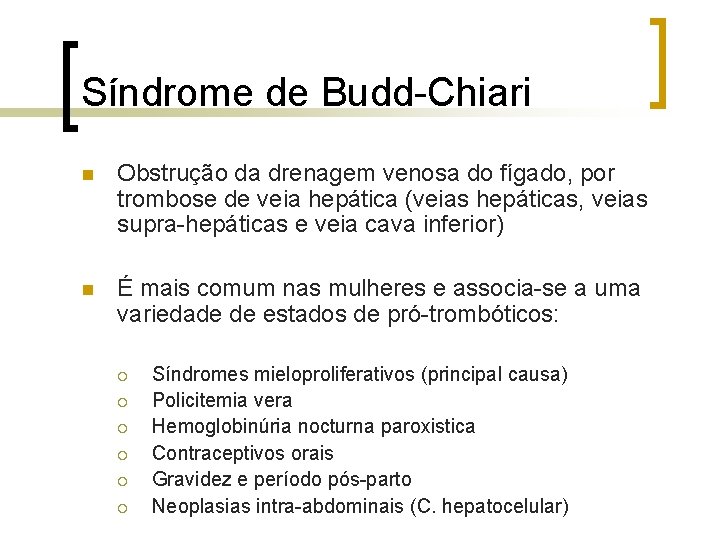 Síndrome de Budd-Chiari n Obstrução da drenagem venosa do fígado, por trombose de veia