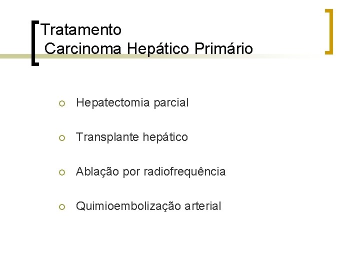 Tratamento Carcinoma Hepático Primário ¡ Hepatectomia parcial ¡ Transplante hepático ¡ Ablação por radiofrequência