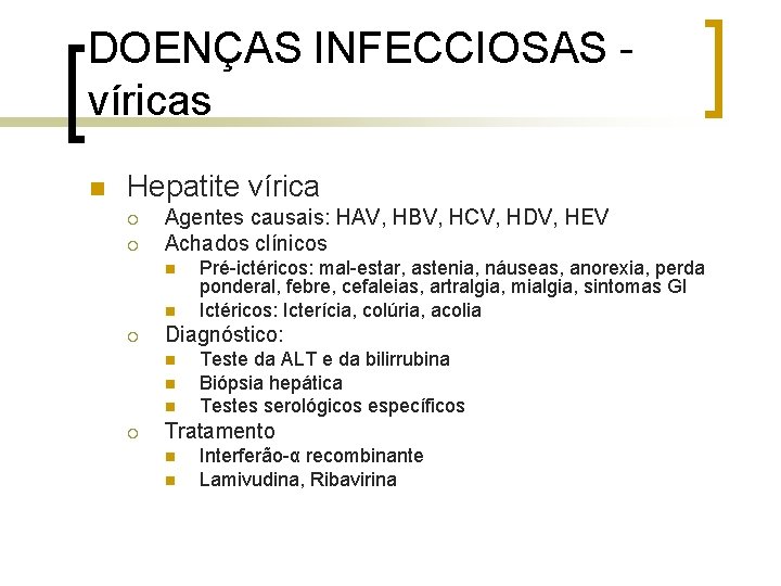 DOENÇAS INFECCIOSAS víricas n Hepatite vírica ¡ ¡ Agentes causais: HAV, HBV, HCV, HDV,