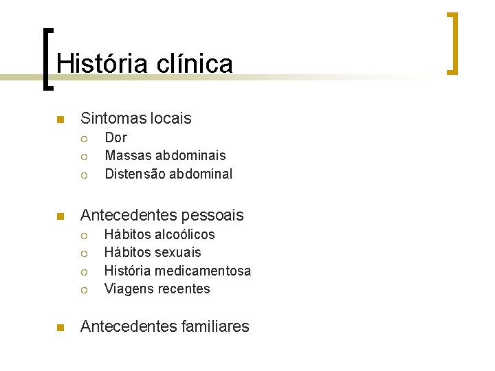 História clínica n Sintomas locais ¡ ¡ ¡ n Antecedentes pessoais ¡ ¡ n