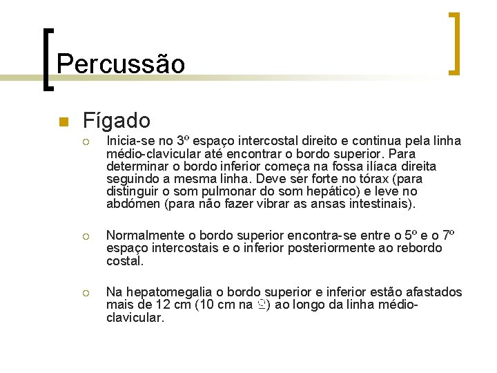 Percussão n Fígado ¡ Inicia-se no 3º espaço intercostal direito e continua pela linha