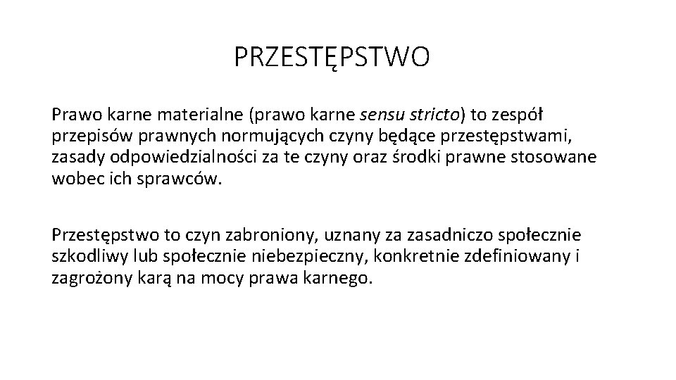 PRZESTĘPSTWO Prawo karne materialne (prawo karne sensu stricto) to zespół przepisów prawnych normujących czyny