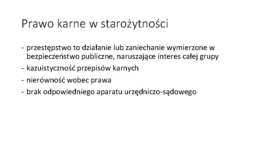 Prawo karne w starożytności - przestępstwo to działanie lub zaniechanie wymierzone w bezpieczeństwo publiczne,