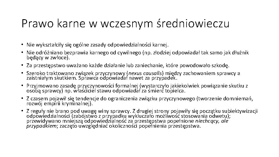 Prawo karne w wczesnym średniowieczu • Nie wykształciły się ogólne zasady odpowiedzialności karnej. •