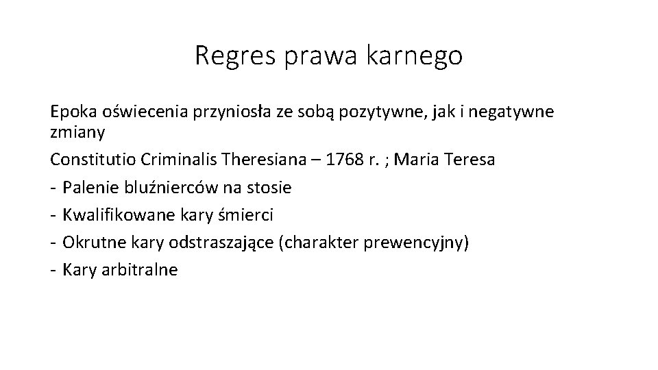 Regres prawa karnego Epoka oświecenia przyniosła ze sobą pozytywne, jak i negatywne zmiany Constitutio