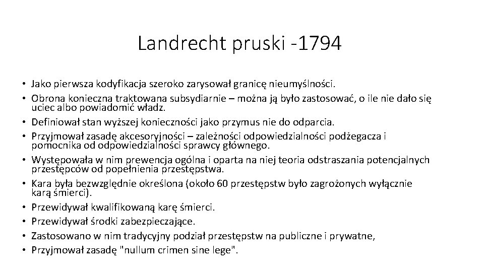 Landrecht pruski -1794 • Jako pierwsza kodyfikacja szeroko zarysował granicę nieumyślności. • Obrona konieczna