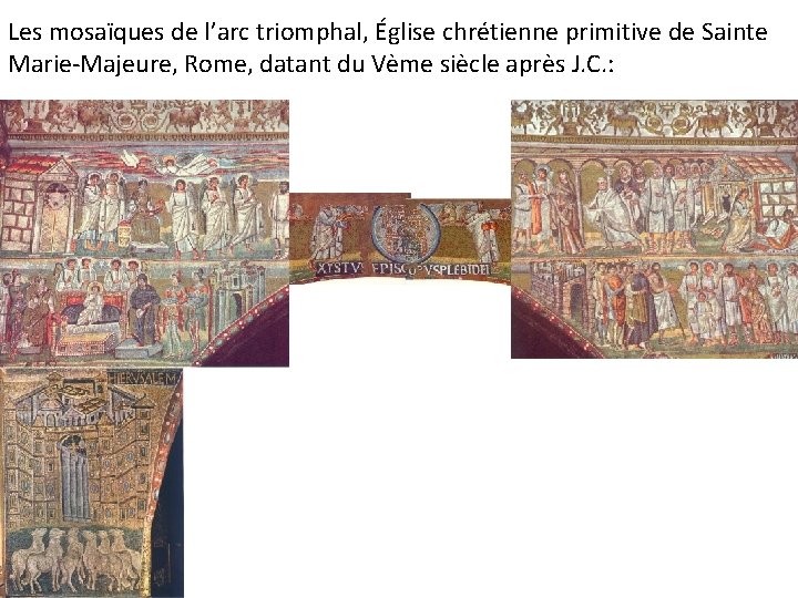 Les mosaïques de l’arc triomphal, Église chrétienne primitive de Sainte Marie-Majeure, Rome, datant du