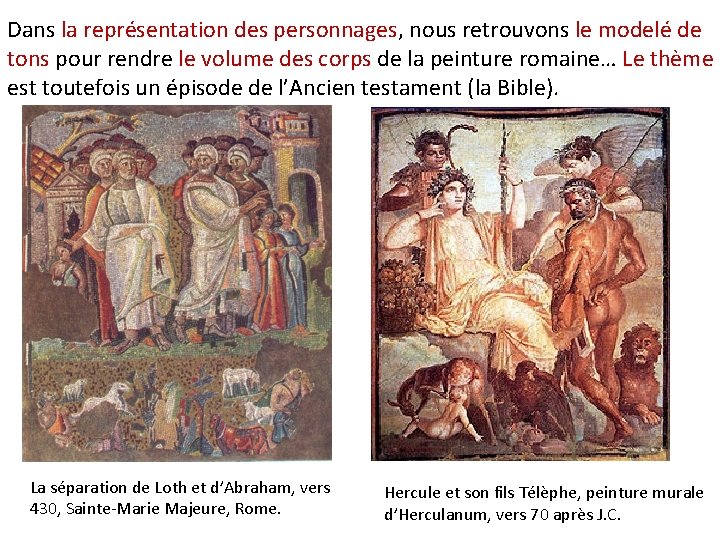 Dans la représentation des personnages, nous retrouvons le modelé de tons pour rendre le