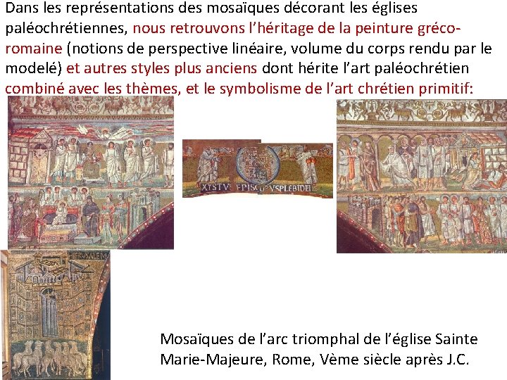 Dans les représentations des mosaïques décorant les églises paléochrétiennes, nous retrouvons l’héritage de la