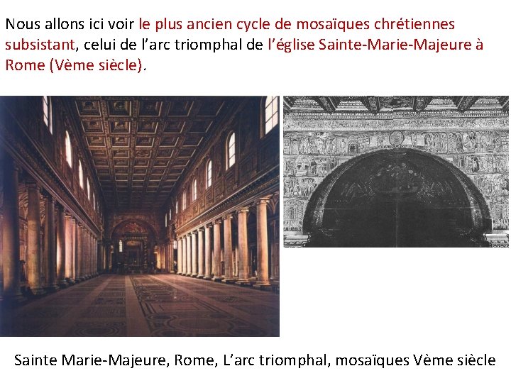 Nous allons ici voir le plus ancien cycle de mosaïques chrétiennes subsistant, celui de