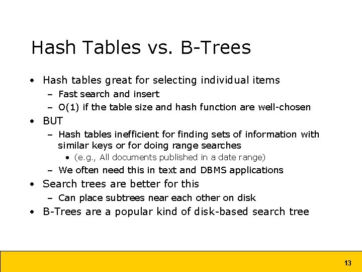 Hash Tables vs. B-Trees • Hash tables great for selecting individual items – Fast Hash Tables vs. B-Trees • Hash tables great for selecting individual items – Fast