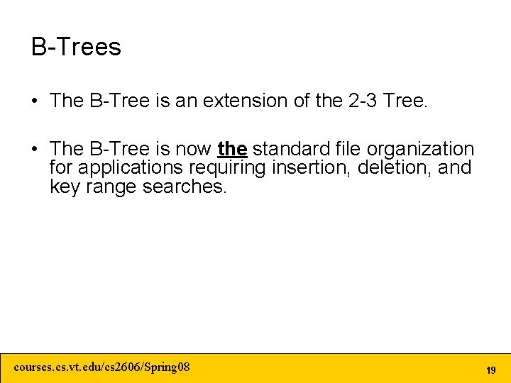 B-Trees • The B-Tree is an extension of the 2 -3 Tree. • The B-Trees • The B-Tree is an extension of the 2 -3 Tree. • The