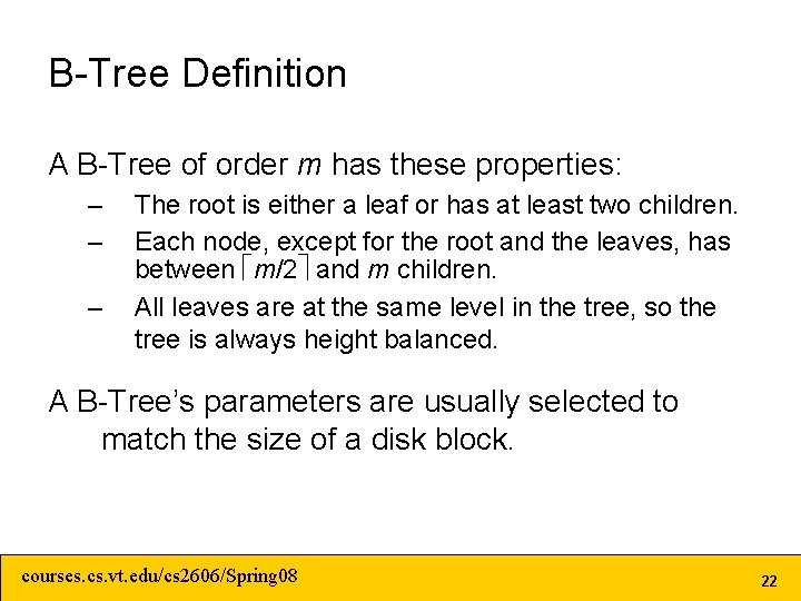B-Tree Definition A B-Tree of order m has these properties: – – – The B-Tree Definition A B-Tree of order m has these properties: – – – The