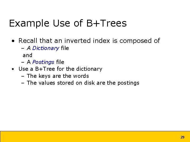 Example Use of B+Trees • Recall that an inverted index is composed of – Example Use of B+Trees • Recall that an inverted index is composed of –