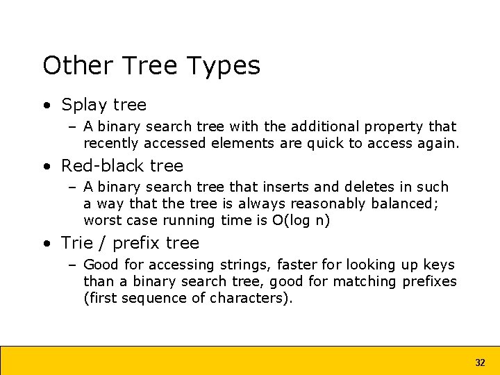 Other Tree Types • Splay tree – A binary search tree with the additional Other Tree Types • Splay tree – A binary search tree with the additional