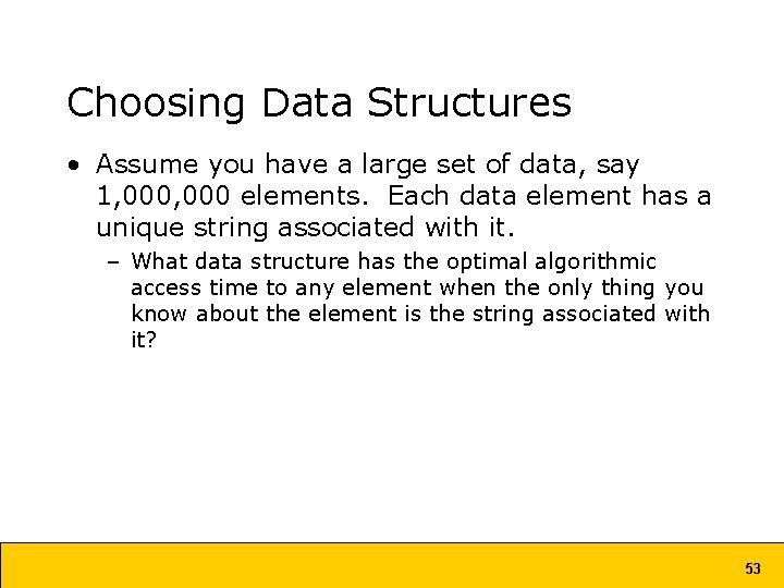 Choosing Data Structures • Assume you have a large set of data, say 1, Choosing Data Structures • Assume you have a large set of data, say 1,