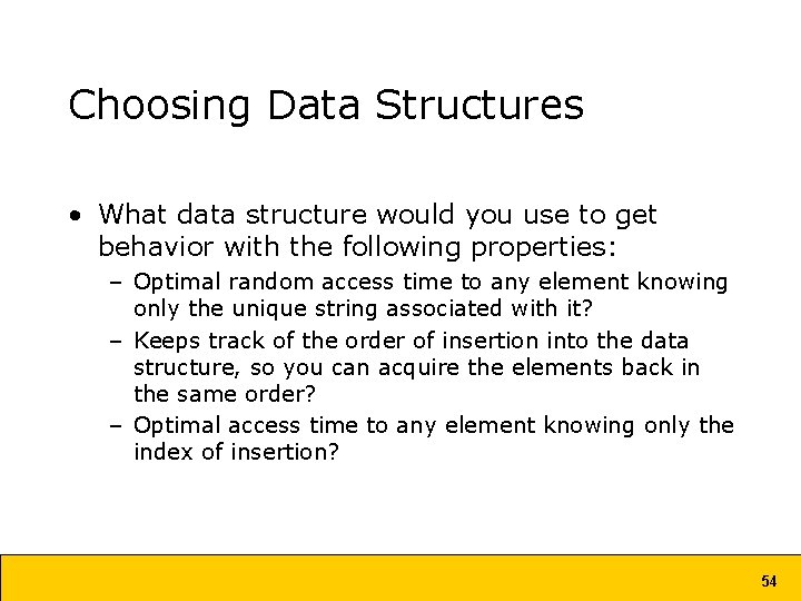 Choosing Data Structures • What data structure would you use to get behavior with Choosing Data Structures • What data structure would you use to get behavior with