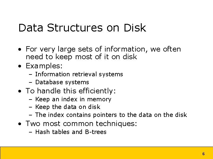 Data Structures on Disk • For very large sets of information, we often need Data Structures on Disk • For very large sets of information, we often need