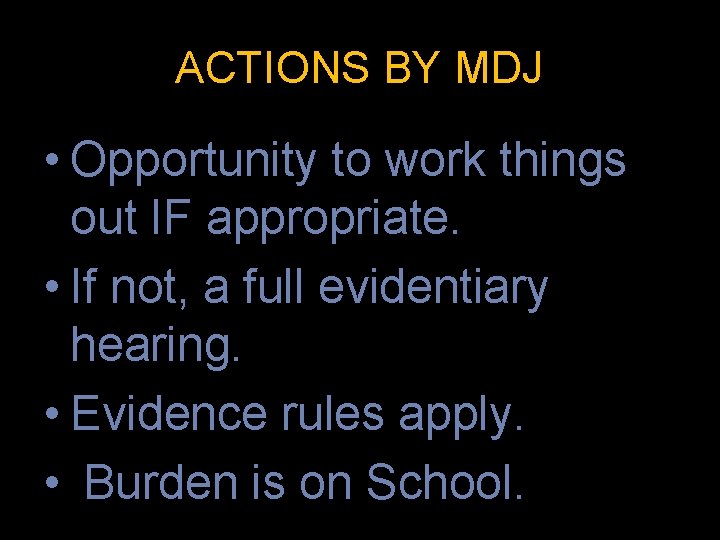 ACTIONS BY MDJ • Opportunity to work things out IF appropriate. • If not,