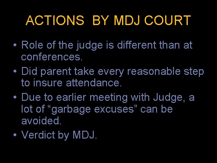 ACTIONS BY MDJ COURT • Role of the judge is different than at conferences.