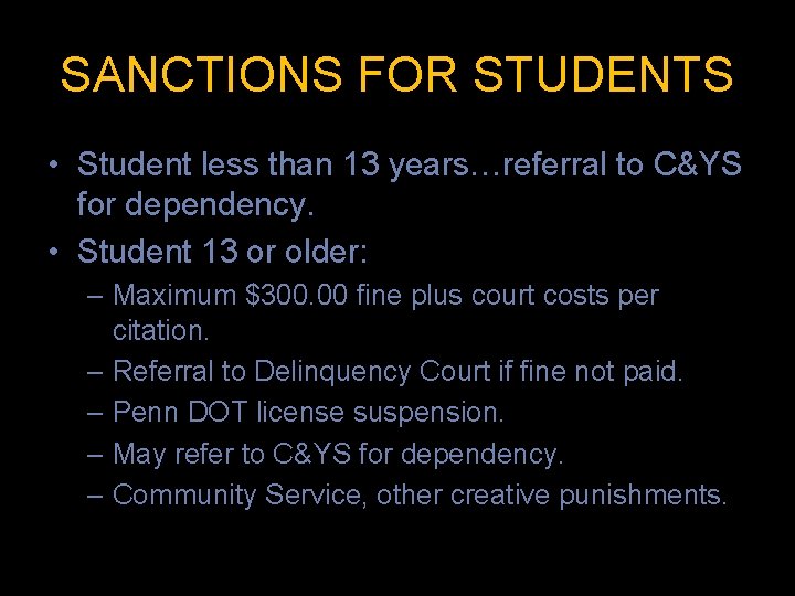 SANCTIONS FOR STUDENTS • Student less than 13 years…referral to C&YS for dependency. •
