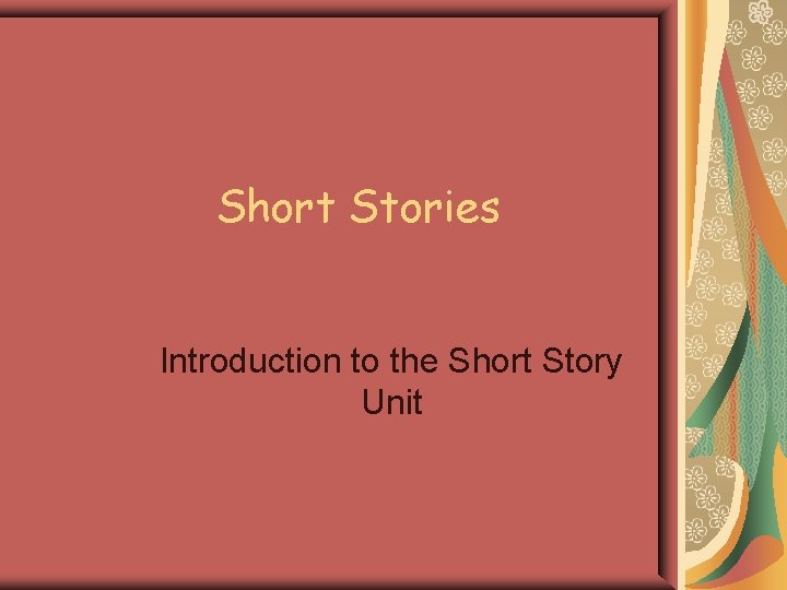 Short Stories Introduction to the Short Story Unit 