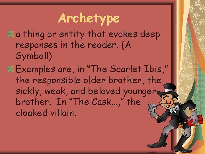 Archetype a thing or entity that evokes deep responses in the reader. (A Symbol!)