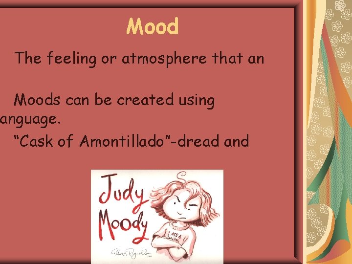 Mood The feeling or atmosphere that an Moods can be created using anguage. “Cask