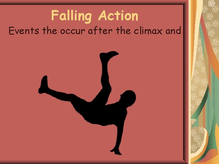 Falling Action Events the occur after the climax and 