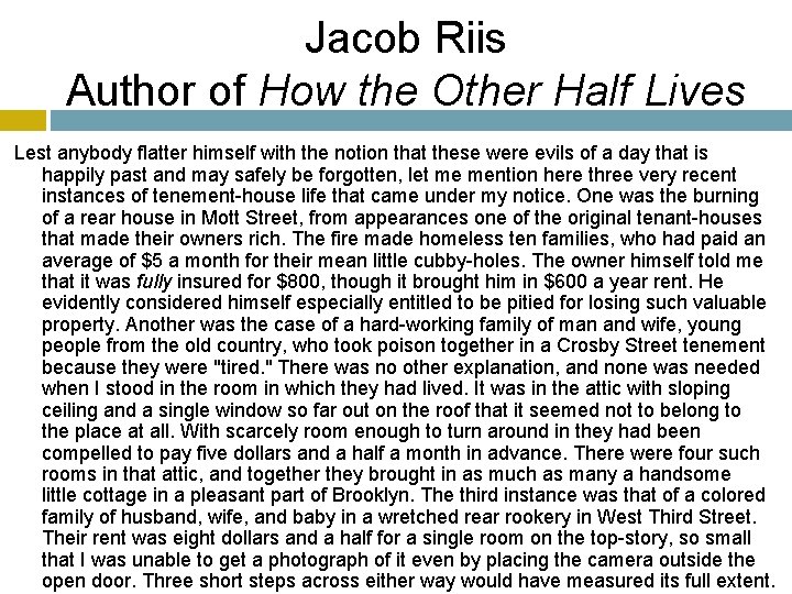 Jacob Riis Author of How the Other Half Lives Lest anybody flatter himself with