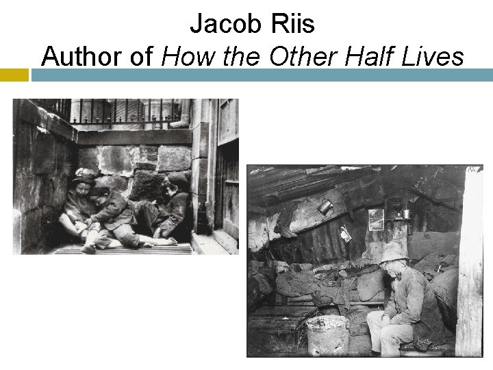 Jacob Riis Author of How the Other Half Lives 