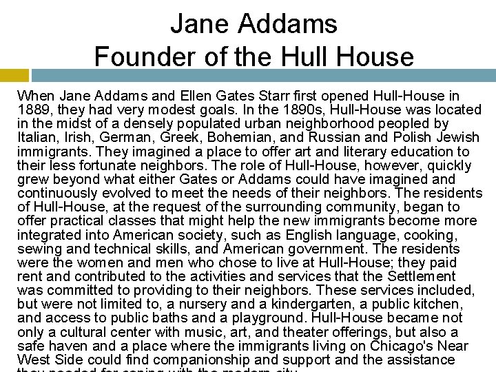 Jane Addams Founder of the Hull House When Jane Addams and Ellen Gates Starr