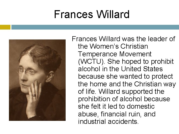 Frances Willard was the leader of the Women’s Christian Temperance Movement (WCTU). She hoped