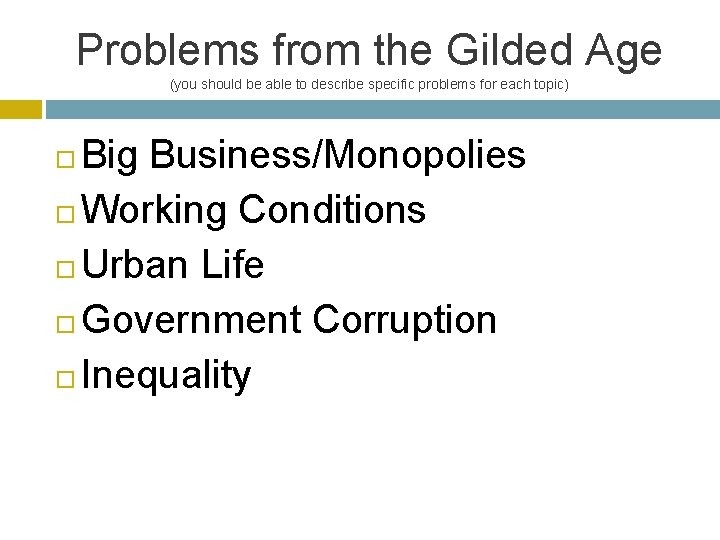 Problems from the Gilded Age (you should be able to describe specific problems for